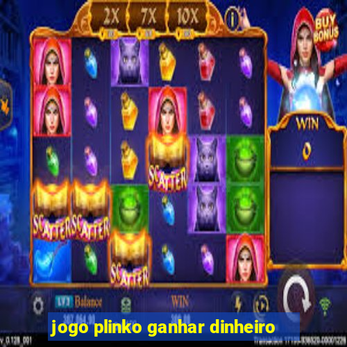 jogo plinko ganhar dinheiro